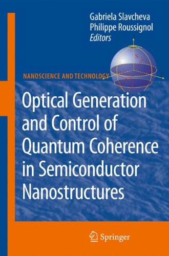 Optical Generation and Control of Quantum Coherence in Semiconductor Nanostructures (NanoScience and Technology)