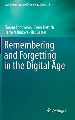 Remembering and Forgetting in the Digital Age (Law, Governance and Technology Series, Band 38)
