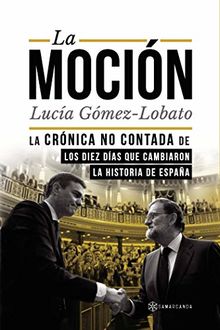 La moción: La crónica no contada de los diez días que cambiaron la historia de España