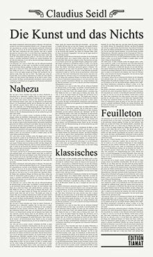 Die Kunst und das Nichts: Nahezu klassisches Feuilleton (Critica Diabolis)