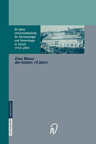 85 Jahre Universitätsklinik für Dermatologie und Venerologie Zürich (1916-2001): Eine Bilanz der letzten 10 Jahre anlässlich des 60. Geburtstages von Herrn Professor Dr. G. Burg