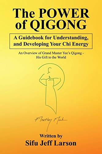 The Power of Qigong: A Guidebook for Understanding, and Developing Your Chi Energy