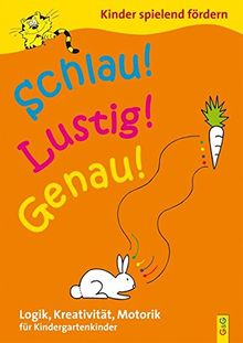 Schlau - Lustig - Genau / Kindergarten: Logik, Kreativität, Motorik für Kindergartenkinder