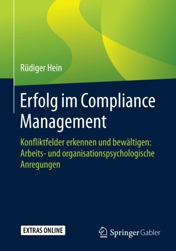 Erfolg im Compliance Management: Konfliktfelder erkennen und bewältigen: Arbeits- und organisationspsychologische Anregungen