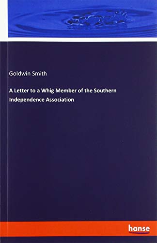 A Letter to a Whig Member of the Southern Independence Association