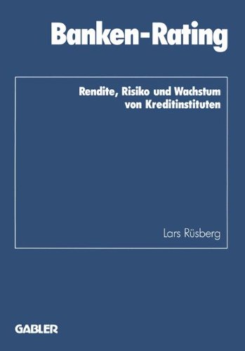 Banken-Rating: Rendite, Risiko und Wachstum von Kreditinstituten (Schriftenreihe des Instituts für Kredit- und Finanzwirtschaft)