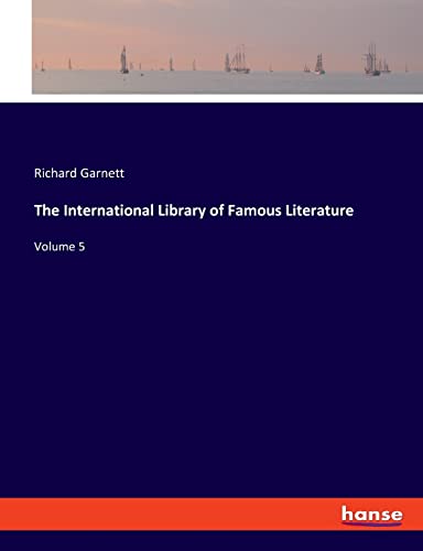 The International Library of Famous Literature: Volume 5