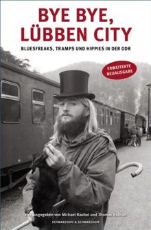 Bye Bye, Lübben City. Bluesfreaks, Tramps und Hippies in der DDR