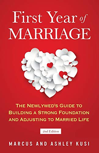 First Year of Marriage: The Newlywed's Guide to Building a Strong Foundation and Adjusting to Married Life, 2nd Edition (Better Marriage Series, Band 3)
