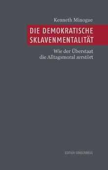 Die demokratische Sklavenmentalität: Wie der Überstaat die Alltagsmoral zerstört