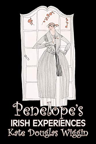 Penelope's Irish Experiences by Kate Douglas Wiggin, Fiction, Historical, United States, People & Places, Readers - Chapter Books (Penelope's Experiences)