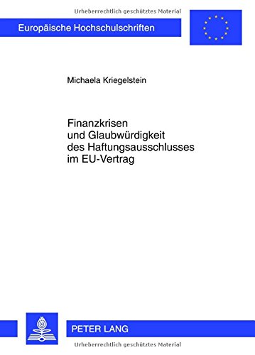 Finanzkrisen und Glaubwürdigkeit des Haftungsausschlusses im EU-Vertrag (Europäische Hochschulschriften / European University Studies / Publications Universitaires Européennes)