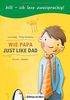 Wie Papa: Kinderbuch Deutsch-Englisch