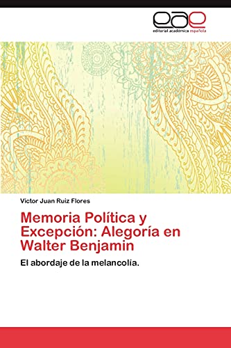 Memoria Política y Excepción: Alegoría en Walter Benjamin: El abordaje de la melancolía.