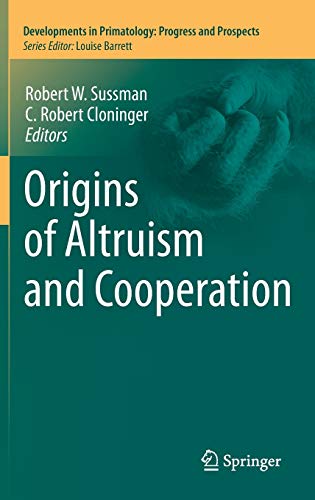 Origins of Altruism and Cooperation (Developments in Primatology: Progress and Prospects, 36, Band 36)