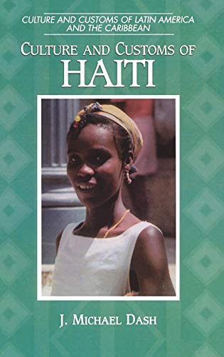 Culture and Customs of Haiti (Culture and Customs of Latin America and the Caribbean)