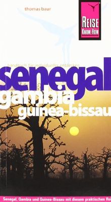 Reise Know-How Senegal, Gambia und Guinea-Bissau: Reiseführer für individuelles Entdecken