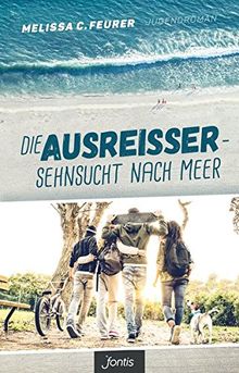 Die Ausreißer – Sehnsucht nach Meer: Jugendroman