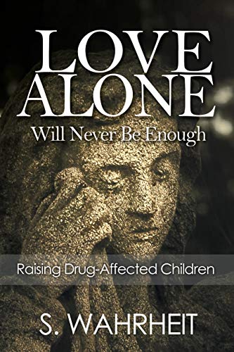 Love Alone Will Never Be Enough: Raising Drug-Affected Children