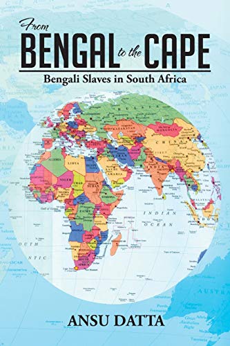 From Bengal to the Cape: Bengali Slaves in South Africa from 17th to 19th Century