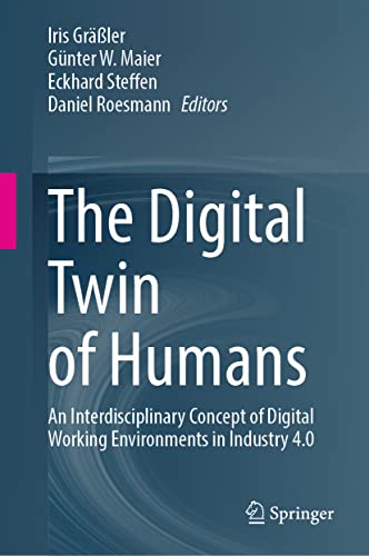 The Digital Twin of Humans: An Interdisciplinary Concept of Digital Working Environments in Industry 4.0