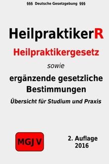 HeilpraktikerR: Heilpraktikergesetz, Durchführungsverordnung, Heilmittelwerbegesetz