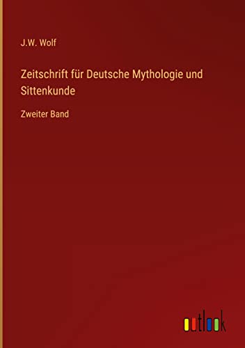 Zeitschrift für Deutsche Mythologie und Sittenkunde: Zweiter Band