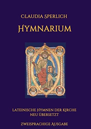 Hymnarium: lateinische Hymnen der Kirche neu übersetzt - zweisprachige Ausgabe