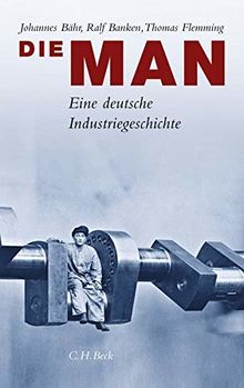 Die MAN: Eine deutsche Industriegeschichte