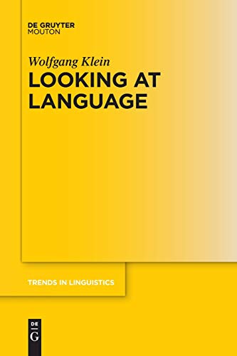 Looking at Language (Trends in Linguistics. Studies and Monographs [TiLSM], Band 317)
