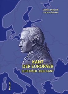 Kant der Europäer: Europäer über Kant (Publikationen des Museums Stadt Königsberg)