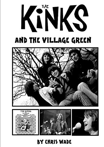 chris wade The Kinks And The Village Green