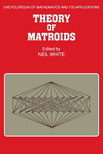 Theory of Matroids (Encyclopedia of Mathematics and its Applications, Band 26)
