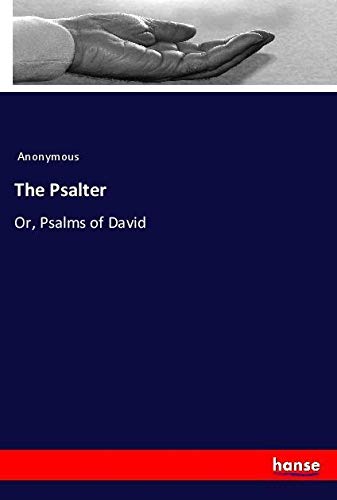 The Psalter: Or, Psalms of David