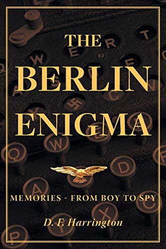 The Berlin Enigma: Memories - From Boy to Spy