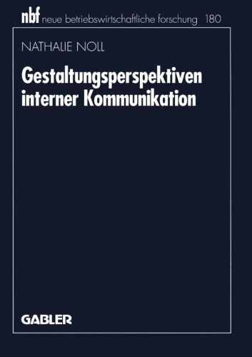 Gestaltungsperspektiven interner Kommunikation (neue betriebswirtschaftliche forschung (nbf))