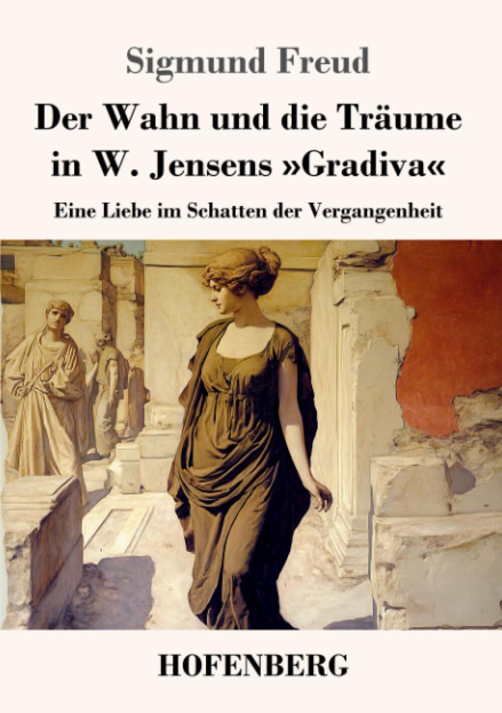 Der Wahn und die Träume in W. Jensens 'Gradiva'