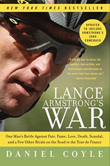 Lance Armstrong's War: One Man's Battle Against Fate, Fame, Love, Death, Scandal, and a Few Other Rivals on the Road to the Tour de France