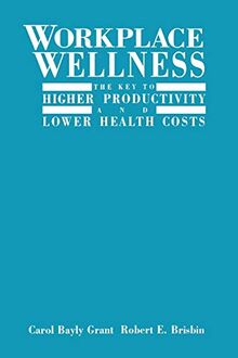 Workplace Wellness: The Key to Higher Productivity and Lower Health Costs