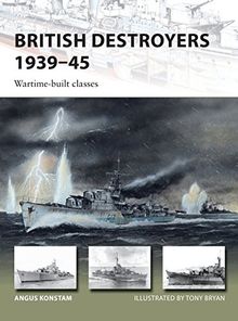 British Destroyers 1939-45 (New Vanguard, Band 253)