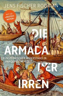 Die Armada der Irren: Künstlerischer Widerstand in pandemischer Zeit (Buch mit Musik-CD): Künstlerischer Widerstand in pandemischer Zeit (Buch mit CD)