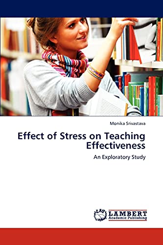 Effect of Stress on Teaching Effectiveness: An Exploratory Study