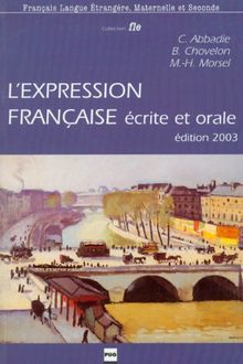 L'expression française écrite et orale : exercices pour étudiants étrangers de niveau avancé