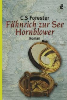 Fähnrich zur See Hornblower (Ein Horatio-Hornblower-Roman)