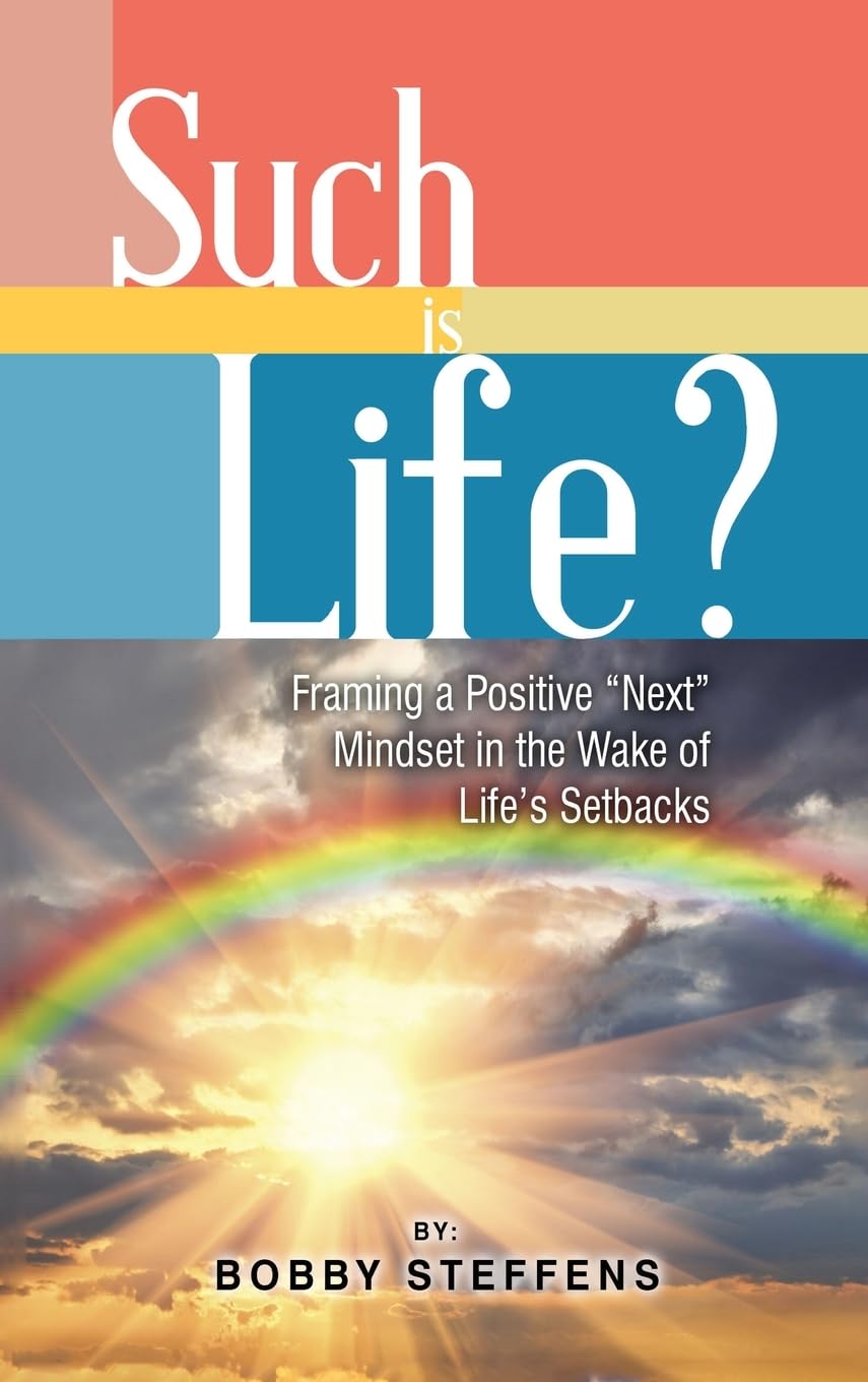 Such is Life?: Framing a Positive Next Mindset in the Wake of Life's Setbacks