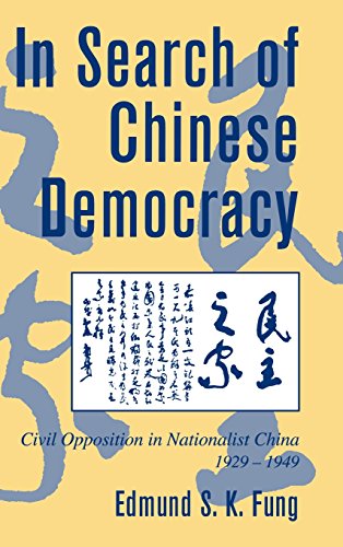 In Search of Chinese Democracy: Civil Opposition in Nationalist China, 1929–1949 (Cambridge Modern China Series)