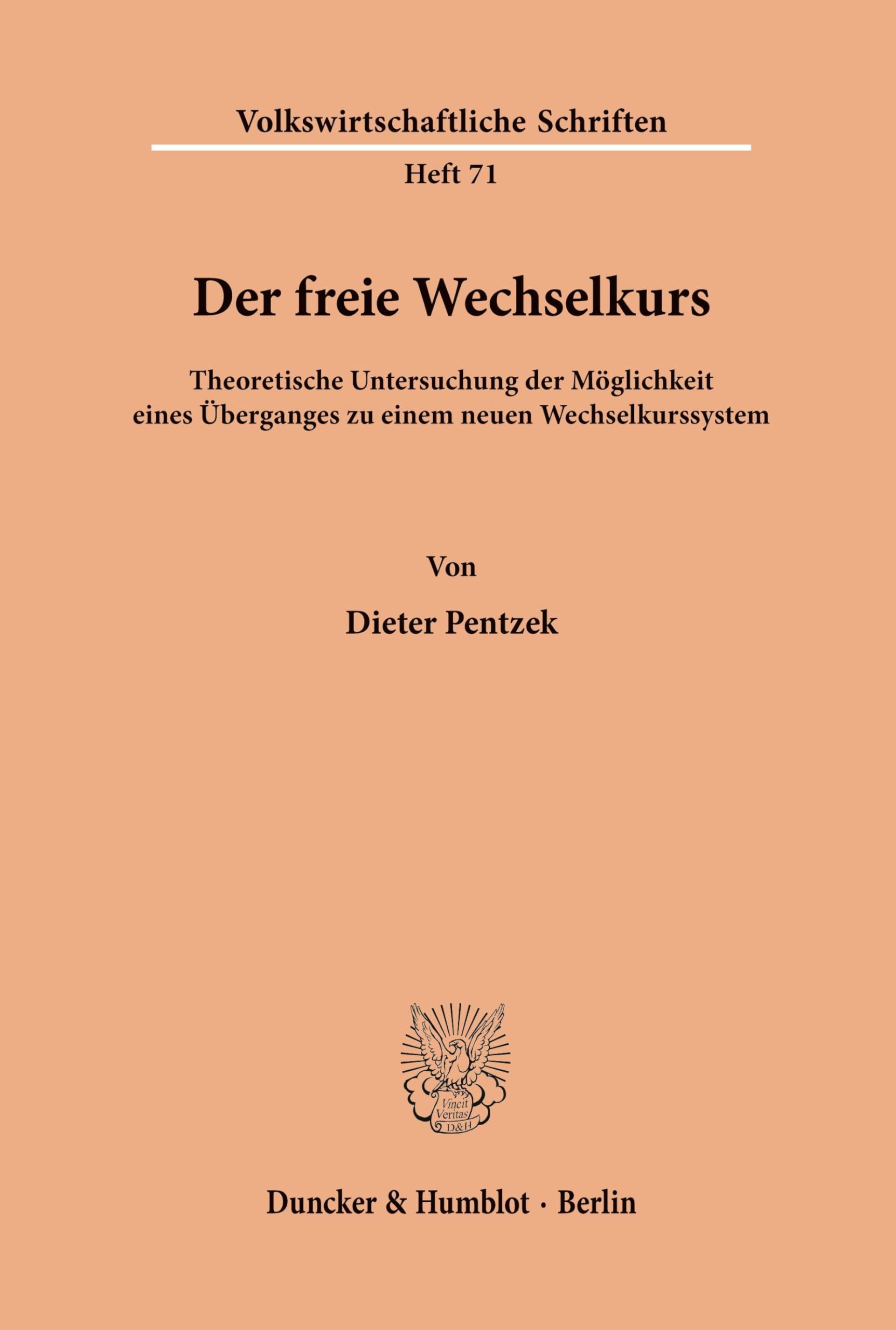 Der freie Wechselkurs.: Theoretische Untersuchung der Möglichkeit eines Überganges zu einem neuen Wechselkurssystem. (Volkswirtschaftliche Schriften, Band 71)