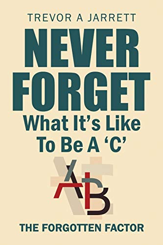 Never Forget What It’s Like To Be A ‘C’: The Forgotten Factor