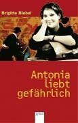 Antonia liebt gefährlich.