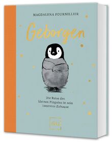 Geborgen: Die Reise des kleinen Pinguins in sein innerstes Zuhause (GU Mind & Soul Einzeltitel)